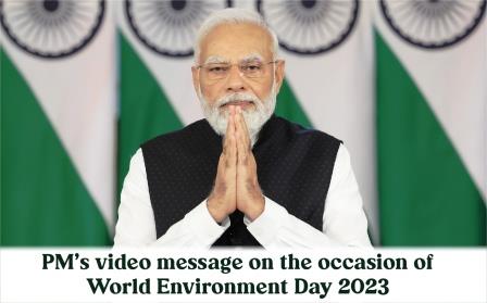 PM’s video message on the occasion of World Environment Day 2023.